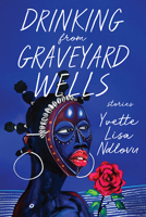 Drinking from Graveyard Wells: Stories 1985900637 Book Cover