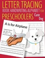 Letter Tracing Book Handwriting Alphabet for Preschoolers Cute Dog: Letter Tracing Book -Practice for Kids - Ages 3+ - Alphabet Writing Practice - Handwriting Workbook - Kindergarten - toddler 1075531055 Book Cover