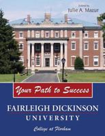 YOUR PATH TO SUCCESS: FAIRLEIGH DICKINSON UNIVERSITY COLLEGE AT FLORHAM 075755797X Book Cover