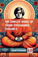 The Complete Works Of Swami Vivekananda (Volume I): In Nine Volumes, Vol. I. 9361386212 Book Cover