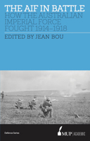 The AIF in Battle: How the Australian Imperial Force Fought, 1914-1918 0522868657 Book Cover