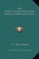 The Four Gospels From The Codex Corbeiensis 116629000X Book Cover