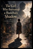 The Girl Who Borrowed a Buddha's Shadow B0HGLXVG1N Book Cover