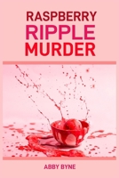 Raspberry Ripple Murder: A Twist of Tart Suspense (2024 Desert Cookbook) 3689441129 Book Cover