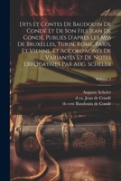 Dits et contes de Baudouin de Condé et de son fils Jean de Condé. Publiés d'apres les MSS de Bruxelles, Turin, Rome, Paris, et Vienne, et accompagnés ... par Aug. Scheler; Volume 1 1021465798 Book Cover