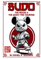 Budo the Mouse and the Quest for Courage 1304316750 Book Cover
