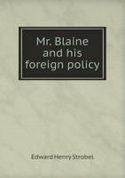 Mr. Blaine and His Foreign Policy 5518551886 Book Cover