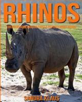 Childrens Book: Amazing Facts & Pictures about Rhinos 1539441377 Book Cover