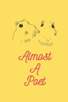 Almost A Poet: Words of wisdom about love, life, and other stupid things. B0B3HL8R4D Book Cover
