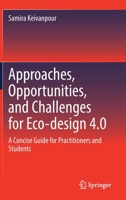 Approaches, Opportunities, and Challenges for Eco-design 4.0: A Concise Guide for Practitioners and Students 3030873706 Book Cover