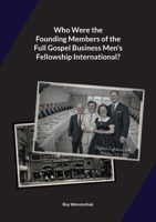 Who were the founding members of the Full Gospel Business Men's Fellowship?: First published: February 14, 2026 3695730595 Book Cover