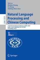 Natural Language Processing and Chinese Computing: 11th CCF International Conference, NLPCC 2022, Guilin, China, September 24–25, 2022, Proceedings, Part I 3031171195 Book Cover