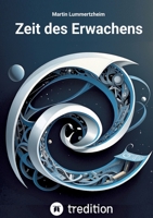 Zeit des Erwachens: Was, wenn Ihre Welt eine Illusion ist? Ihre Wahrnehmung gesteuert, Ihre Geschichte manipuliert? (German Edition) 338463814X Book Cover