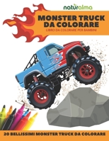 Naturalma | Monster Truck da colorare libro per bambini da colorare: 20 bellissimi Monster truck da colorare (Libri da colorare per Bambini di 4 - 8 anni) B08YD5DGVG Book Cover