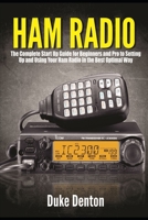 HAM RADIO: The Complete Start Up Guide for Beginners and Pro to Setting Up and Using Your Ham Radio in the Best Optimal Way B08VWY9SYD Book Cover