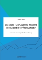 Welcher F�hrungsstil f�rdert die Mitarbeitermotivation? Instrumente einer erfolgreichen Personalf�hrung 3963561343 Book Cover