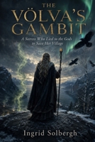 The Völva's Gambit: A Seeress Who Lied to the Gods to Save Her Village B0HGLP3M5M Book Cover