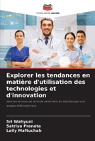 Explorer les tendances en matière d'utilisation des technologies et d'innovation: dans les services de soins de santé dans les hôpitaux par une analyse bibliométrique (French Edition) 6208802652 Book Cover