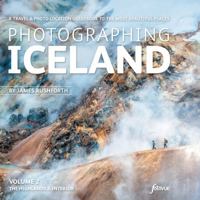 Photographing Iceland Volume 2 - The Highlands & Interior: A Travel & Photo-Location Guide to the Most Beautiful Places (Photo-Location Guides) 1916014569 Book Cover