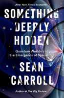 Something Deeply Hidden: Quantum Worlds and the Emergence of Spacetime 1524743011 Book Cover