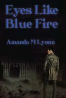 Eyes Like Blue Fire 1500768405 Book Cover