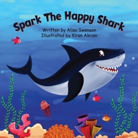 Spark the Happy Shark B0BZQV359J Book Cover