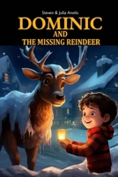 Dominic and The Missing Reindeer (Dominics Adventures) B0CR9G4YB5 Book Cover