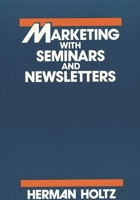 Marketing With Seminars and Newsletters 0899300995 Book Cover