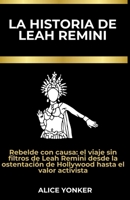 La historia de Leah Remini: Rebelde con causa: el viaje sin filtros de Leah Remini desde la ostentación de Hollywood hasta el valor activista (Spanish Edition) B0CW94HWB4 Book Cover