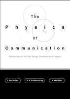 Physics of Communication, the - Proceedings of the XXII Solvay Conference on Physics 9812384499 Book Cover