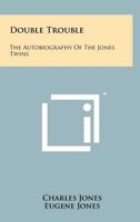 Double Trouble: The Autobiography of the Jones Twins 1258073749 Book Cover