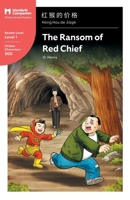The Ransom of Red Chief: Mandarin Companion Graded Readers Level 1, Simplified Character Edition 1941875319 Book Cover