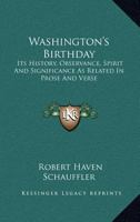 Washington's Birthday: Its History Observance Spirit and Significan 1432661922 Book Cover