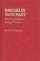 Parables from the Past: The Prose Fiction of Chingiz Aitmanov (Pitt Series in Russian and East European Studies, No 22) 0822955318 Book Cover