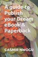 A guide to Publish your Dream eBook & Paperback B09HFSN5NS Book Cover