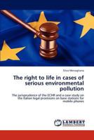 The Right to Life in Cases of Serious Environmental Pollution 3845441178 Book Cover