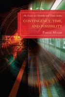 Contingency, Time, and Possibility: An Essay on Aristotle and Duns Scotus 0739149296 Book Cover