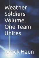 Weather Soldiers Volume One-Team Unites B0FXWM49PR Book Cover
