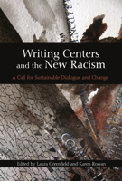 Writing Centers and the New Racism: A Call for Sustainable Dialogue and Change 0874218616 Book Cover
