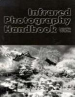 Infrared Photography Handbook 0936262389 Book Cover