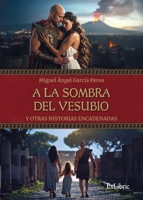 A la sombra del Vesubio y otras historias encadenadas B0FRS2VHJF Book Cover