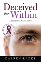Deceived from Within: Living with APS and Lupus 1663222932 Book Cover