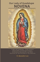 Our Lady of Guadalupe Novena: Virgen de Guadalupe - Day Catholic Prayer Book with Bilingual Prayers, Miraculous Intercessions, and Daily Devotions for the Patroness of the Americas B0FL2THCSX Book Cover
