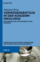 Vermögensentzug in Der Konzerninsolvenz: Mechanismen Und Haftungsrechtliche Probleme (Schriften Zum Deutschen, Europäischen Und Internationalen In) (German Edition) 3111437078 Book Cover