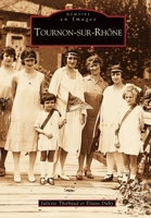 Tournon-sur-Rhône (Mémoire En Images Locaux) (French Edition) 2849109940 Book Cover