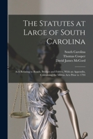 The Statutes at Large of South Carolina: Acts Relating to Roads, Bridges and Ferries, With an Appendix, Containing the Militia Acts Prior to 1794 B0BQPV5Z9X Book Cover