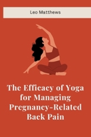 The Efficacy of Yoga for Managing Pregnancy-Related Back Pain 1805281216 Book Cover