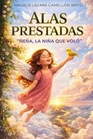 "ALAS PRESTADAS": "ÑEÑA, LA NIÑA QUE VOLÓ" (Spanish Edition) B0DSVYRKL4 Book Cover