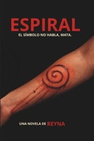 ESPIRAL: EL SIMBOLO NO HABLA, MATA. (Spanish Edition) B0F4DNS7TH Book Cover