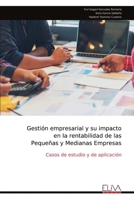 Gestión empresarial y su impacto en la rentabilidad de las Pequeñas y Medianas Empresas: Casos de estudio y de aplicación (Spanish Edition) 9999315216 Book Cover